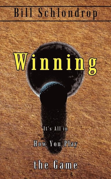 bokomslag Winning: it's All in How You Play the Game