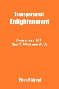 bokomslag Transpersonal Enlightenment: Awareness 101 Spirit, Mind and Body