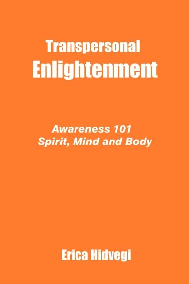 bokomslag Transpersonal Enlightenment: Awareness 101 Spirit, Mind and Body