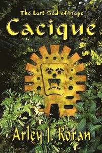 bokomslag Cacique: the Lost God of Hope