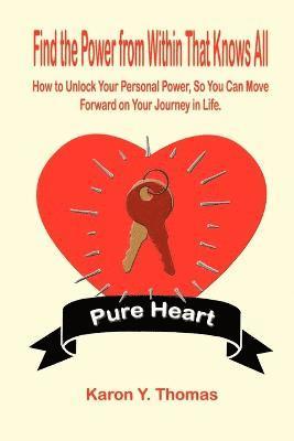 bokomslag Find the Power from within That Knows All: How to Unlock Your Personal Power, So You Can Move Forward on Your Journey in Life.