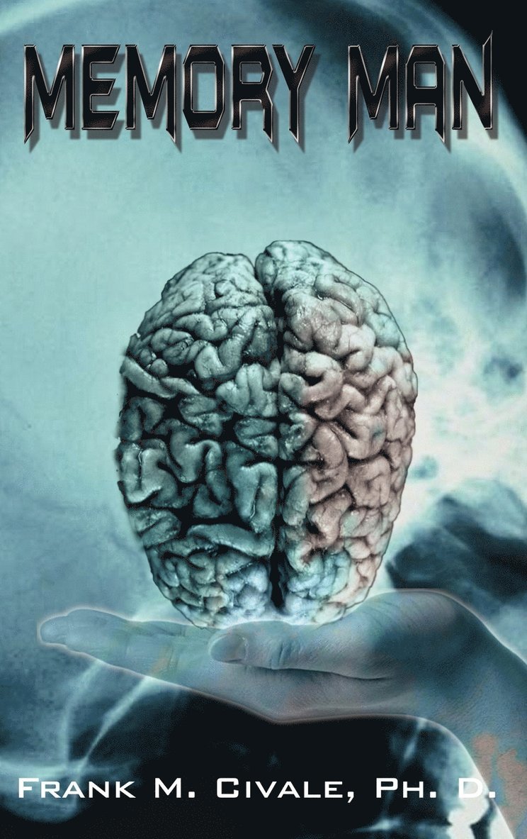 Frank M Civale Ph D, Frank M. Civale Ph. D., Frank M. Civale PH. D., Frank M. Civale - Memory Man, Inbunden