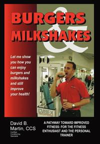 bokomslag Burgers and Milkshakes: A Pathway toward Improved Fitness: for the Fitness Enthusiast and the Personal Trainer