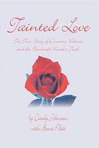 bokomslag Tainted Love: the True Story of Domestic Violence and the Bornhoeft Murder Trial