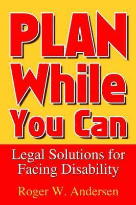 bokomslag Plan While You Can: Legal Solutions for Facing Disability