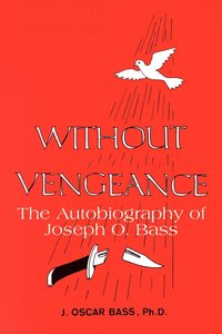 bokomslag Without Vengeance: the Autobiography of Joseph O. Bass