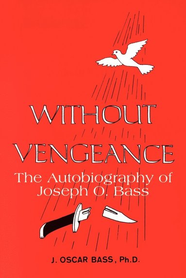 bokomslag Without Vengeance: the Autobiography of Joseph O. Bass