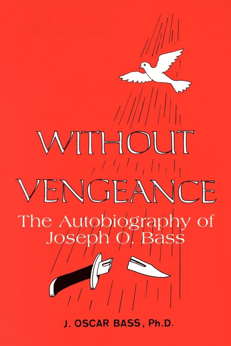 Without Vengeance: the Autobiography of Joseph O. Bass 1