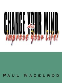 bokomslag Change Your Mind and Improve Your Life!