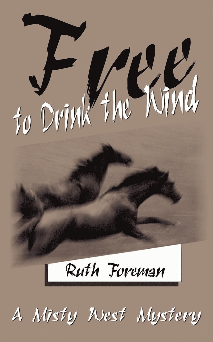 Ruth Foreman - Free to Drink the Wind: A Misty West Mystery, Häftad