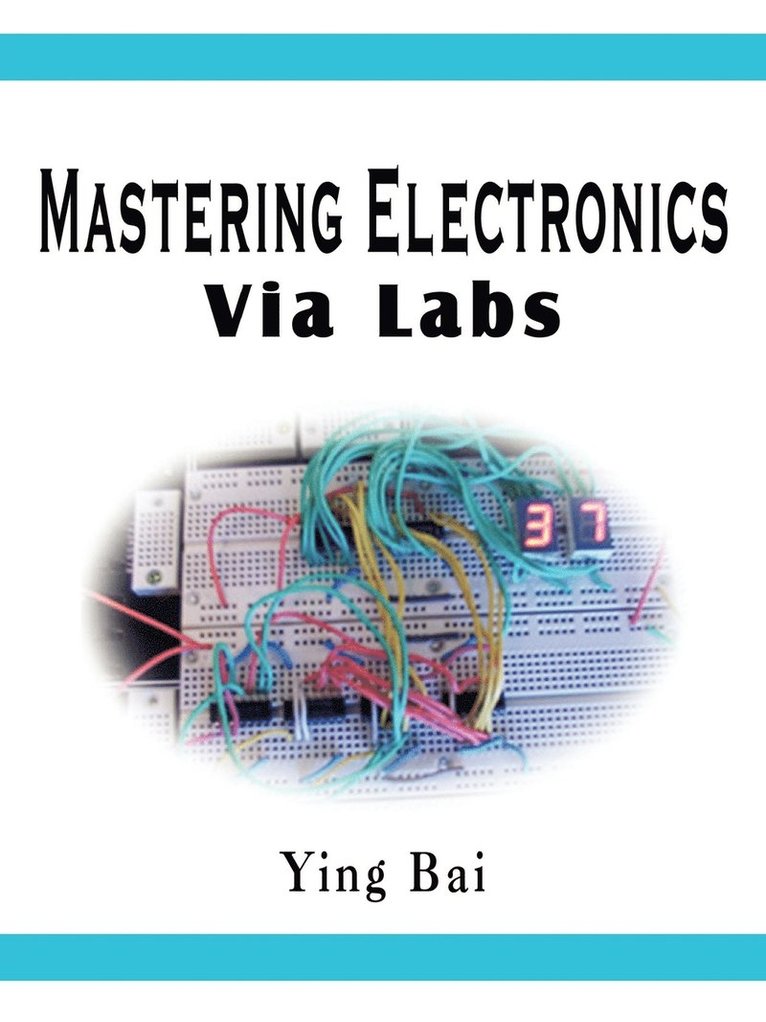 Ying Bai - Mastering Electronics via Labs, Häftad