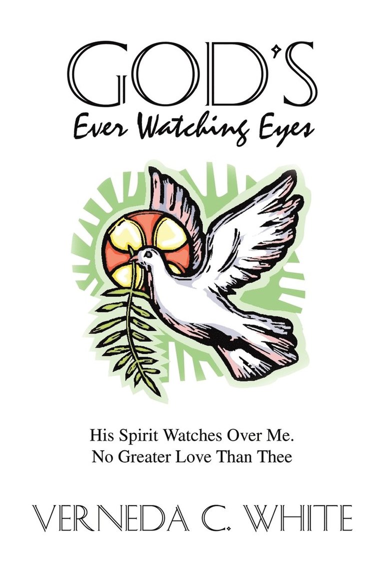 God's Ever Watching Eyes: His Spirit Watches over ME. No Greater Love Than Thee 1