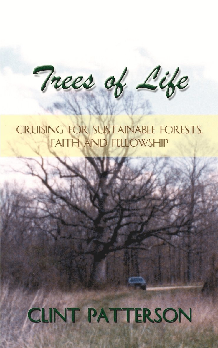 Trees of Life: Cruising for Sustainable Forests, Faith and Fellowship 1