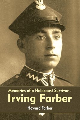 Howard Farber - Memories of a Holocaust Survivor - Irving Farber, Häftad