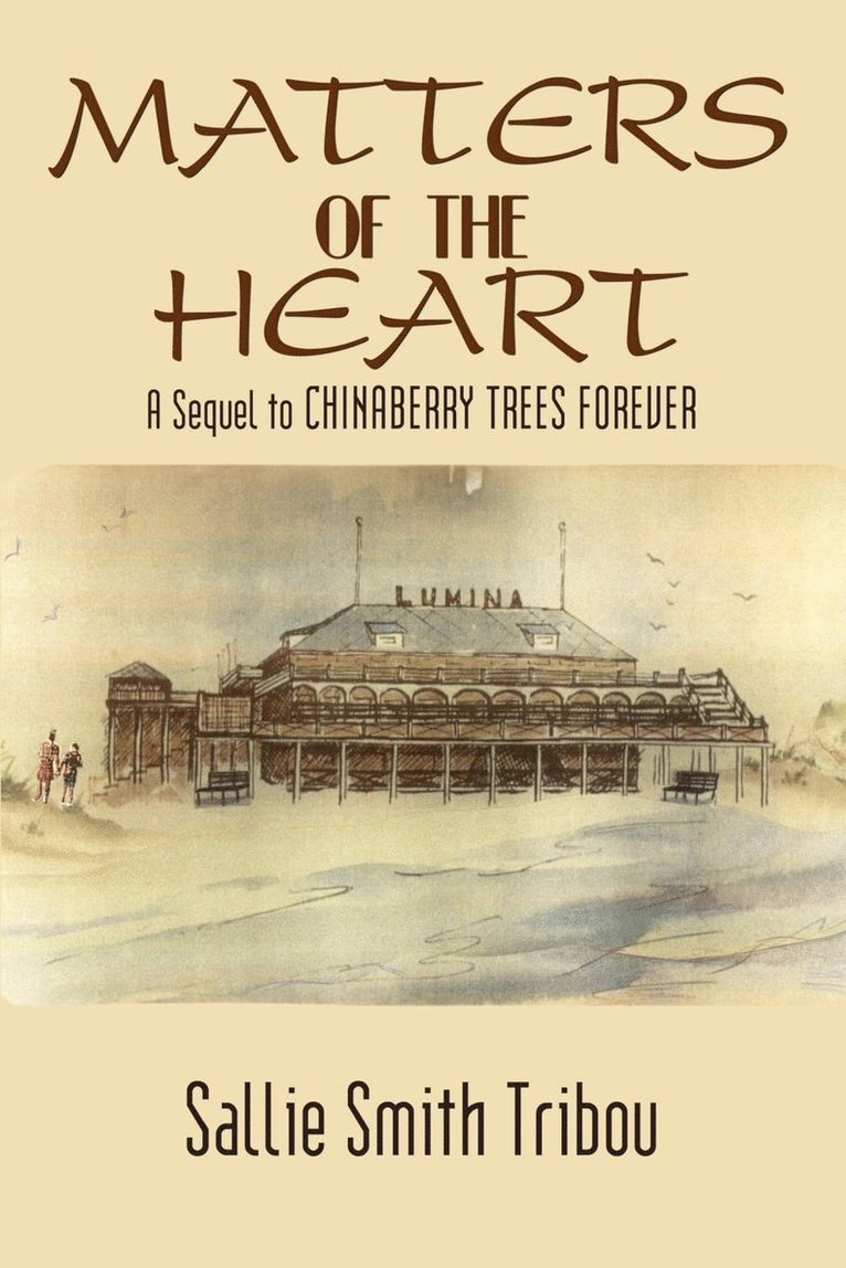 Matters of the Heart: A Sequel to Chinaberry Trees Forever 1