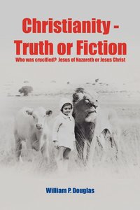 bokomslag Christianity - Truth or Fiction