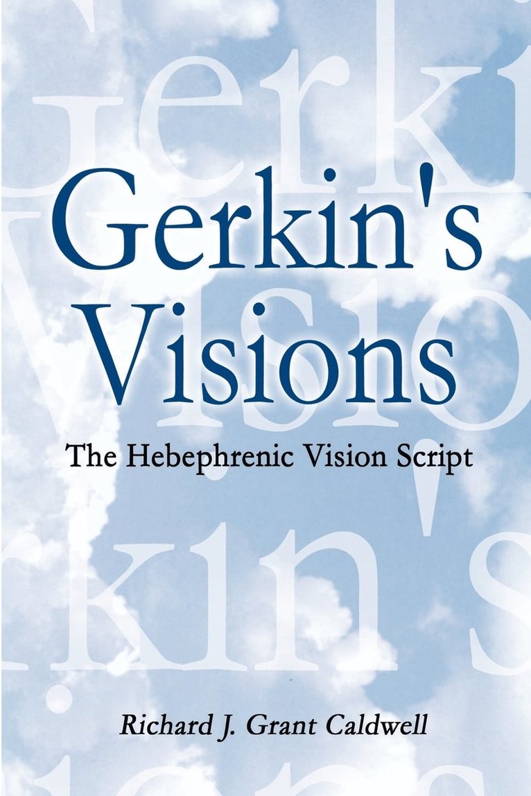 Gerkin's Visions: the Hebephrenic Vision Script 1