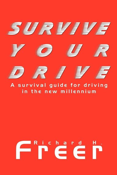 bokomslag Survive Your Drive: A Survival Guide for Driving in the New Millenium