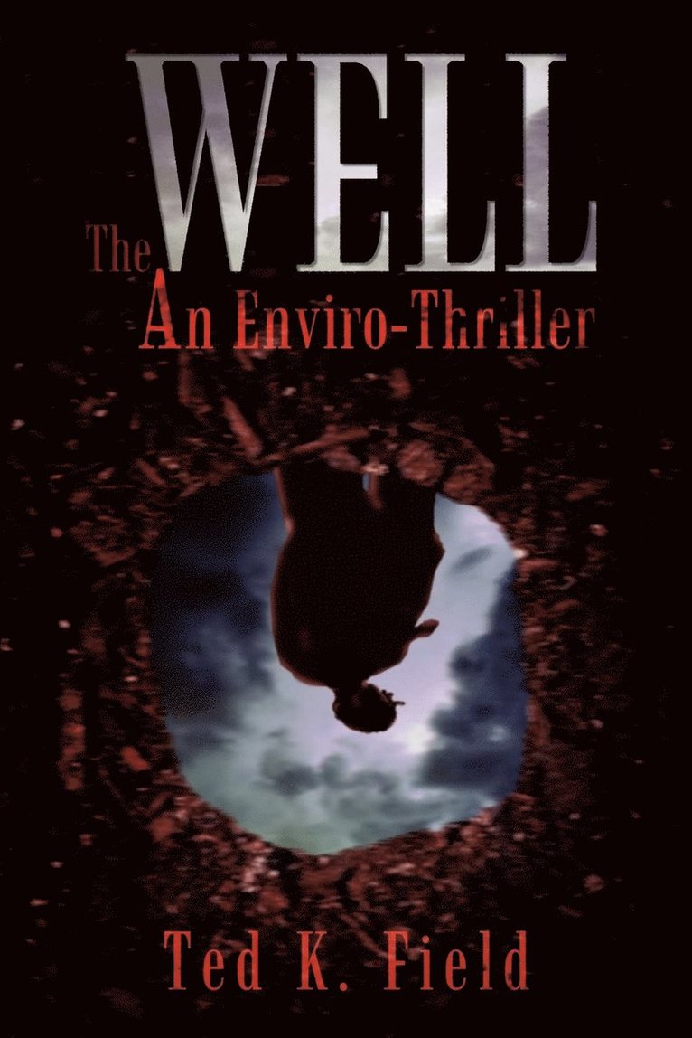 Ted K. Field - Well: an Enviro-Thriller, Häftad