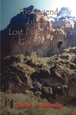 Charles H. Huckabay - Legend of the Lost Dutchman's Gold Mine, Häftad