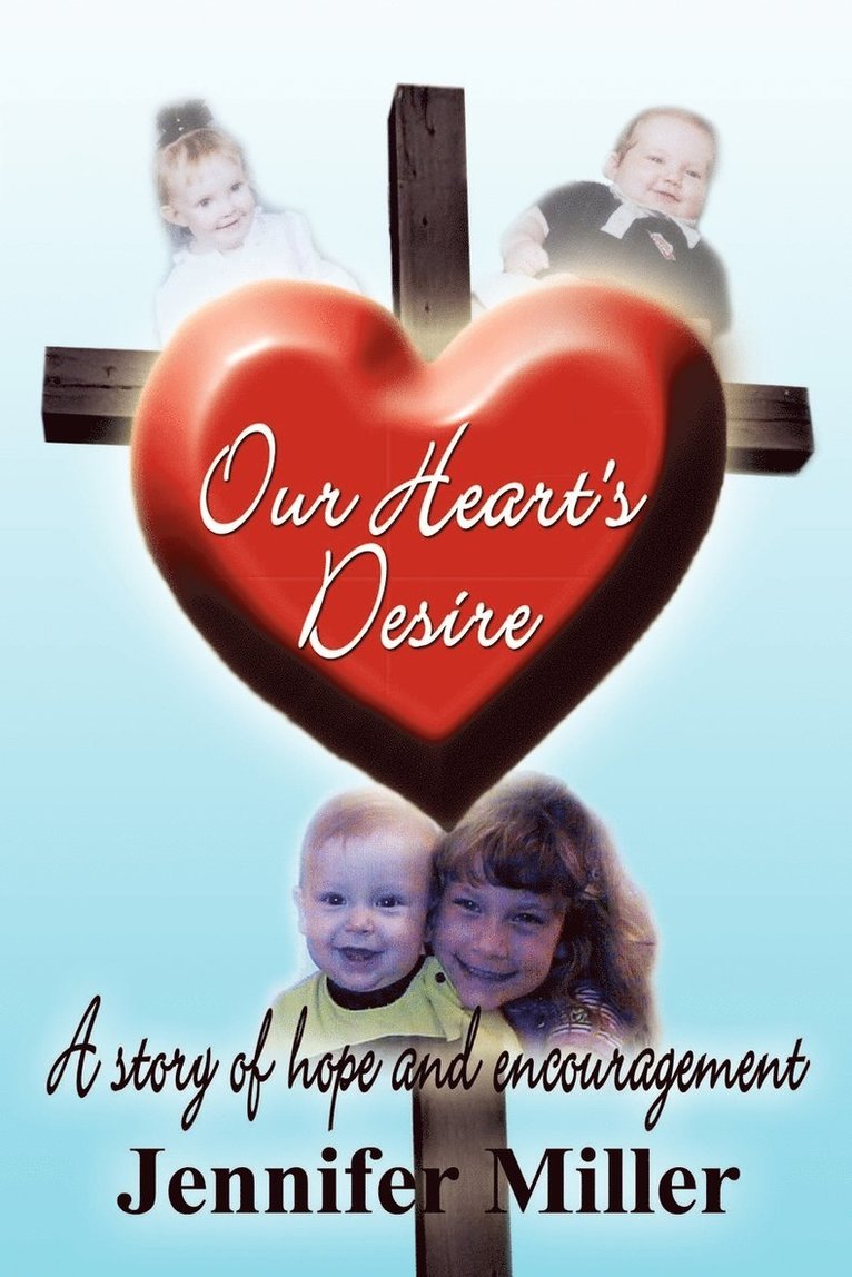 Jennifer Miller - Our Heart's Desire: A Story of Hope and Encouragement, Häftad