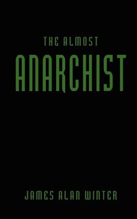 bokomslag The Almost Anarchist