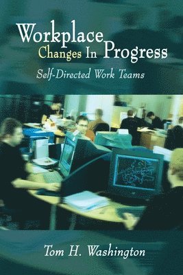 Workplace Changes in Progress: Self-Directed Work Teams 1