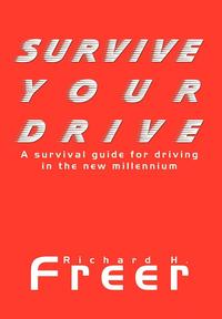 bokomslag Survive Your Drive: A Survival Guide for Driving in the New Millenium