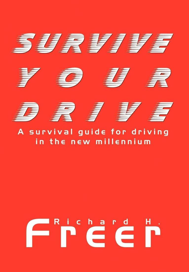 Survive Your Drive: A Survival Guide for Driving in the New Millenium 1