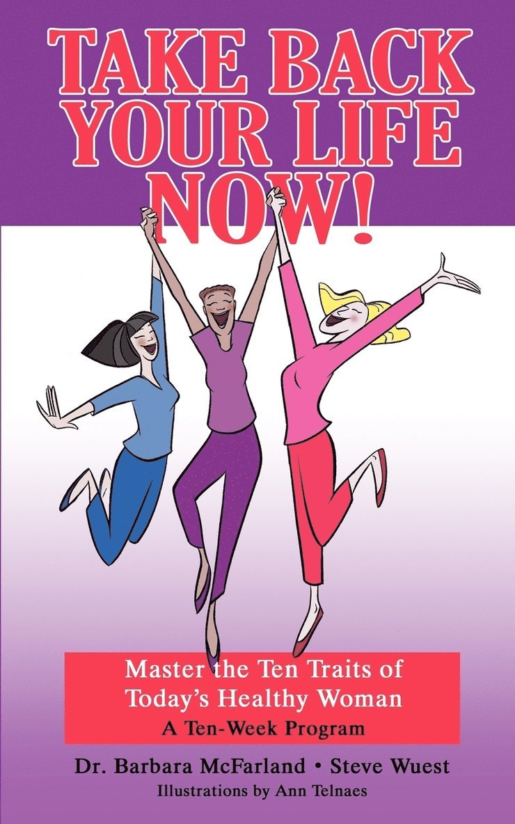 Take Back Your Life Now!: Master the Ten Traits of Today's Healthy Woman 1