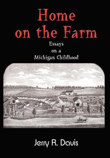 bokomslag Home on the Farm: Essays on a Michigan Childhood