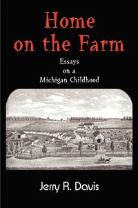 bokomslag Home on the Farm: Essays on a Michigan Childhood