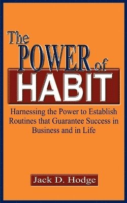 bokomslag The Power of Habit: Harnessing the Power to Establish Routines That Guarantee Success in Business and in Life