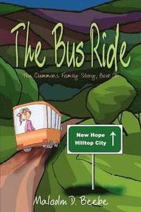 bokomslag The Bus Ride: the Clemmons Family Story, Book I
