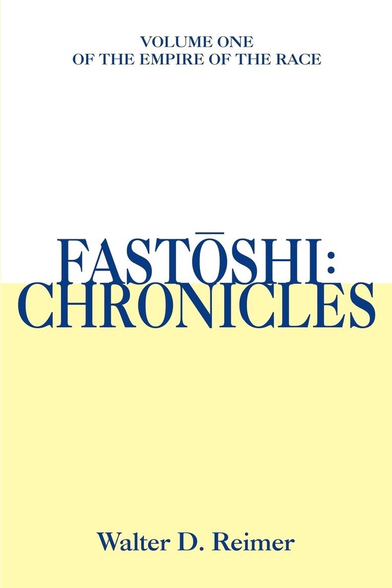 Fastoshi: Chronicles: Volume One of the Empire of the Race 1