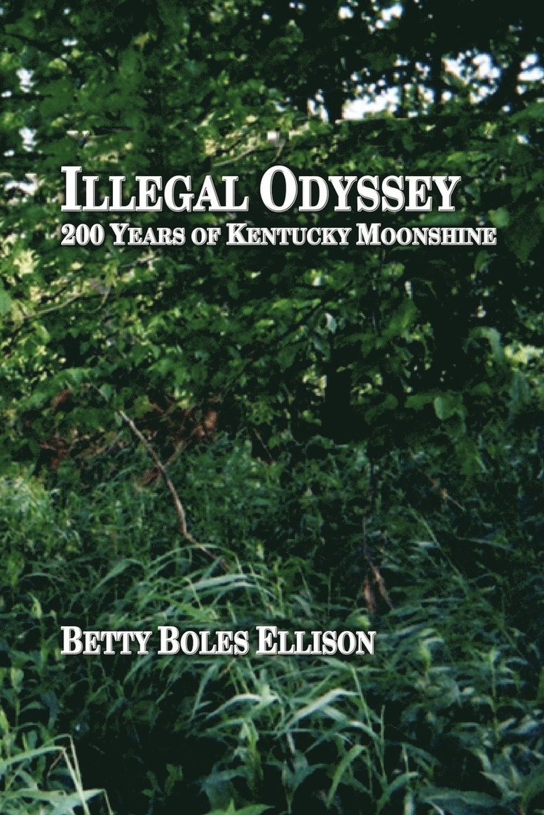 Illegal Odyssey: 200 Years of Kentucky Moonshine 1