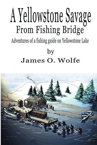 bokomslag Yellowstone Savage from Fishing Bridge
