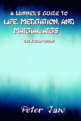 bokomslag A Winner's Guide to Life, Meditation, and Martial Arts