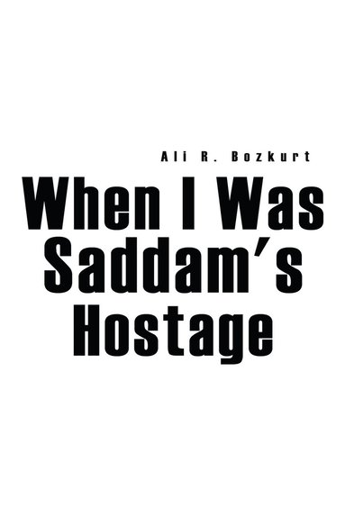 bokomslag When I Was Saddam's Hostage