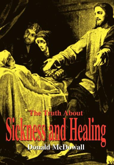 bokomslag Truth about Sickness and Healing