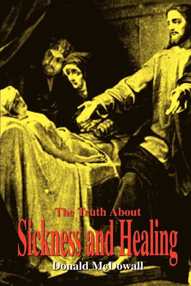 bokomslag Truth about Sickness and Healing