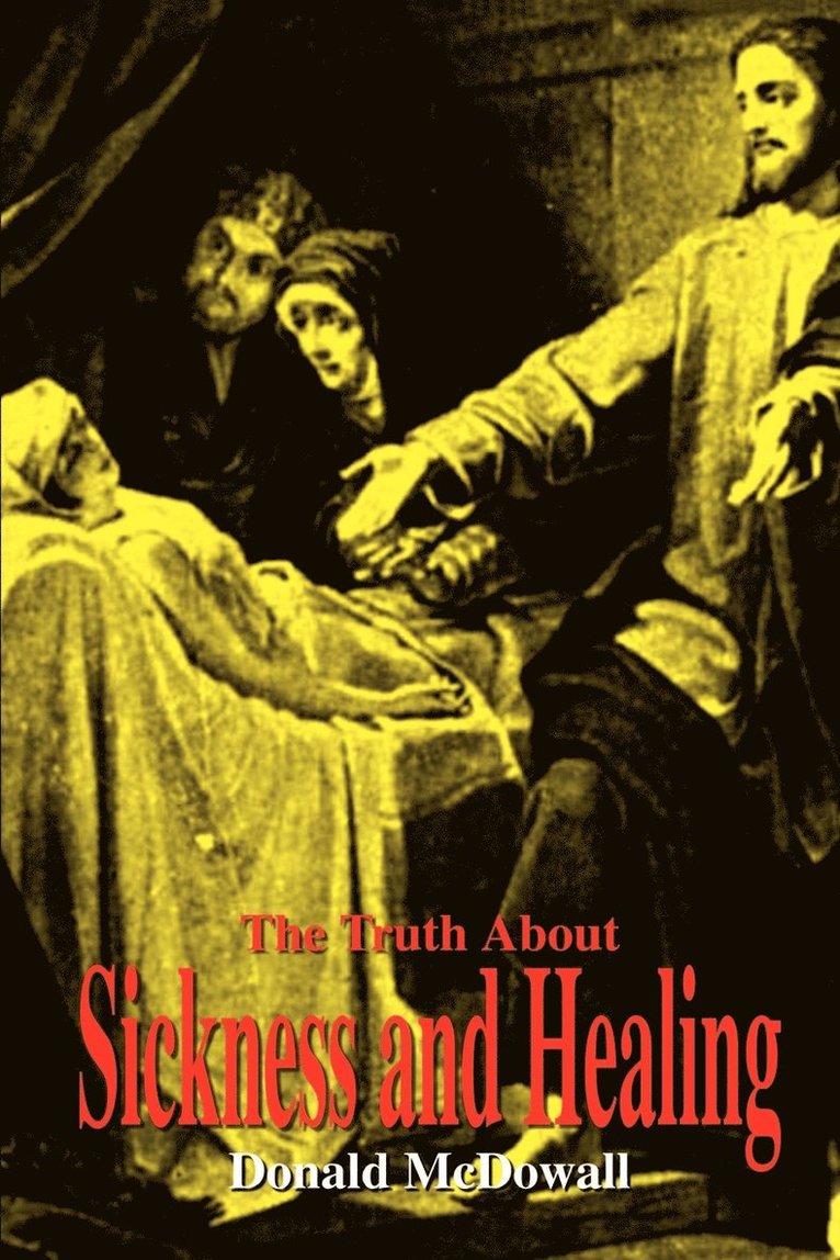 The Truth about Sickness and Healing 1