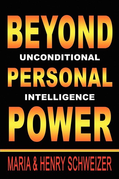 bokomslag Beyond Personal Power: Unconditional Intelligence
