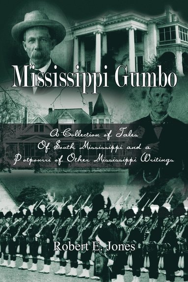 bokomslag Mississippi Gumbo: A Collection of Tales of South Mississippi and a Potpourri of Other Mississippi Writings