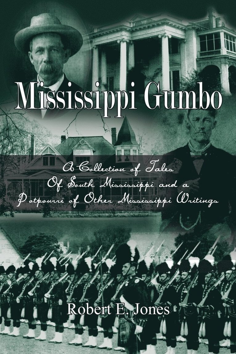 Mississippi Gumbo: A Collection of Tales of South Mississippi and a Potpourri of Other Mississippi Writings