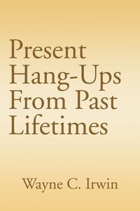 bokomslag Present Hang-Ups From Past Lifetimes