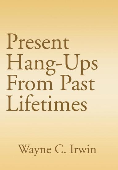 bokomslag Present Hang-Ups From Past Lifetimes