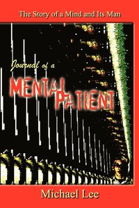 bokomslag Journal of a Mental Patient: the Story of a Mind and Its Man