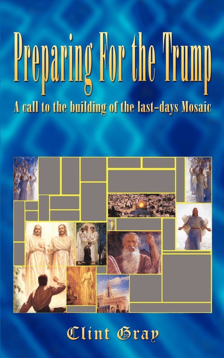 Preparing for the Trump: A Call to the Building of the Last-Days Mosaic 1