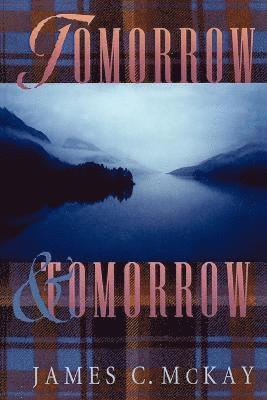 James C. McKay - Tomorrow & Tomorrow, Häftad